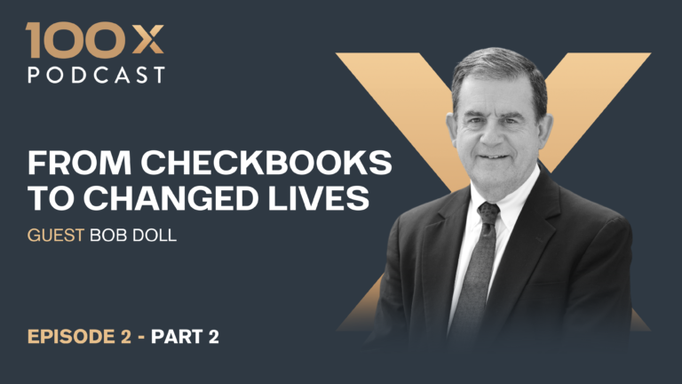 From Checkbooks to Changed Lives: The 100X Journey of Bob Doll Part 2